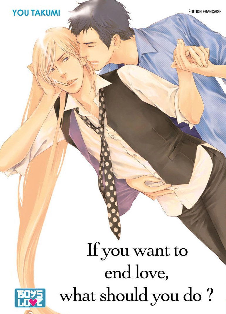 If you want to end love, what should you do ? - Livre (Manga) - Yaoi