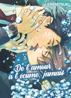 image : De L'amour  l'cume, jamais ! - Livre (Manga) - Yaoi - Hana Collection