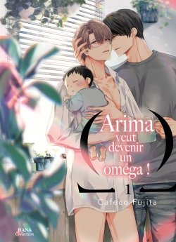 image : Arima veut tre un Omega ! - Tome 01 - Livre (Manga) - Yaoi - Hana Collection