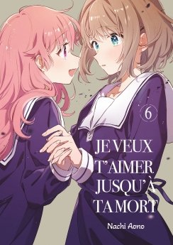 image : Je veux t'aimer jusqu' ta mort - Tome 06 - Livre (Manga)